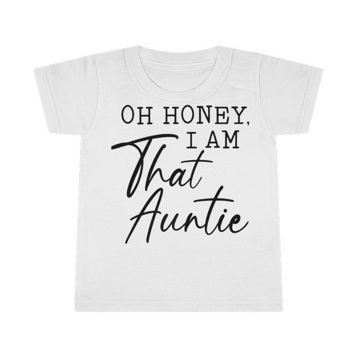 Oh Honey I Am That AuntieCute Idea For Aunt From Niece Premium Infant Tshirt