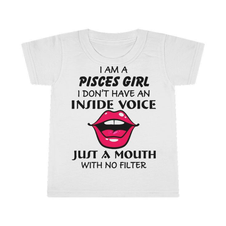 Pisces Girl Birthday   I Am A Pisces Girl I Dont Have An Inside Voice Infant Tshirt