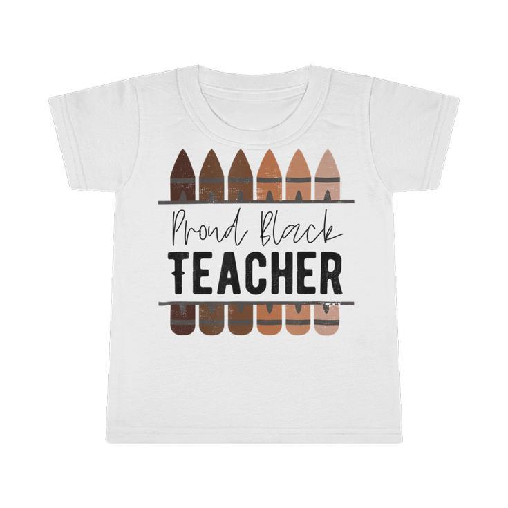 Proud Black Teacher Black History Month Teacher Infant Tshirt