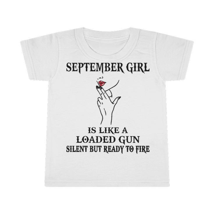 September Girl Gift   September Girl Is Like A Loaded Gun Infant Tshirt