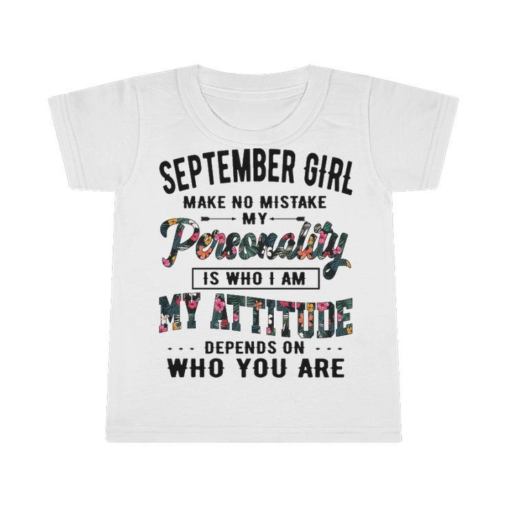 September Girl   Make No Mistake My Personality Is Who I Am Infant Tshirt