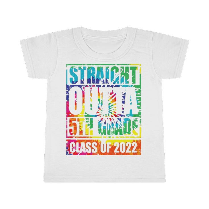 Straight Outta 5Th Grade Class Of 2022 Graduation Tie Dye  Infant Tshirt