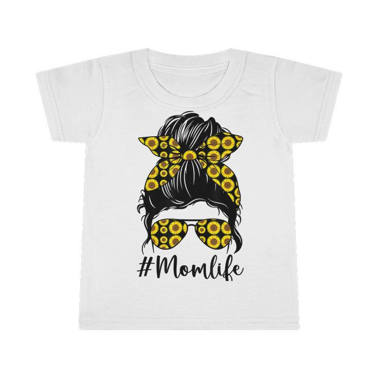 Sunflowers Mom Life Messy Bun Hair Sunglasses Mothers Day Infant Tshirt