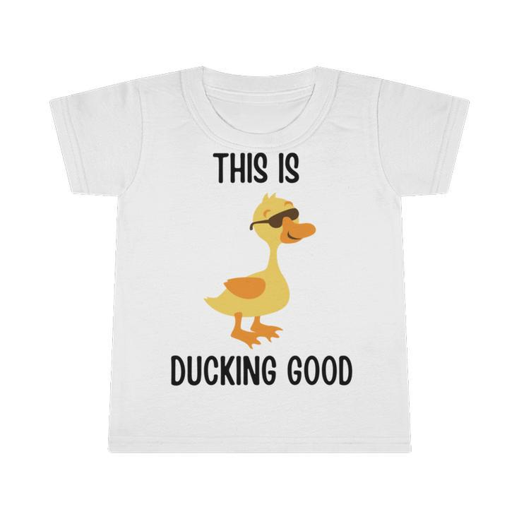 This Is Ducking Good  Duck Puns  Quack Puns  Duck Jokes Puns  Funny Duck Puns  Duck Related Puns Infant Tshirt