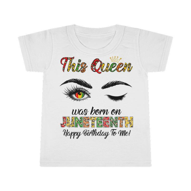This Queen Was Born On Juneteenth Happy Birthday Black Girl   Infant Tshirt