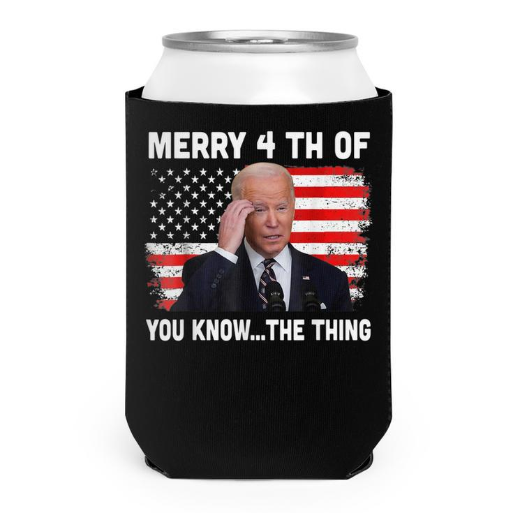Biden Dazed Merry 4Th Of You KnowThe Thing  Can Cooler