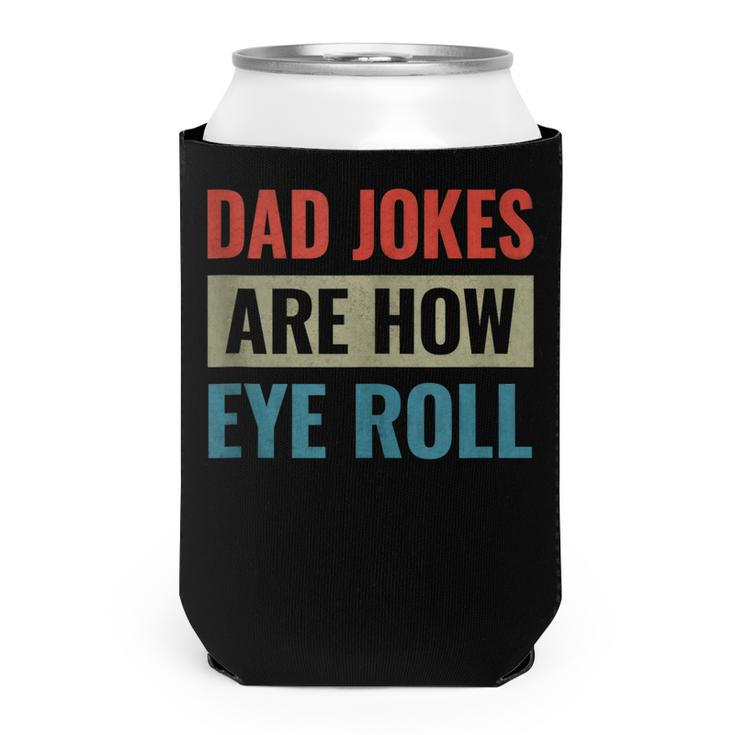 Dad Jokes Are How Eye Roll  V3 Can Cooler