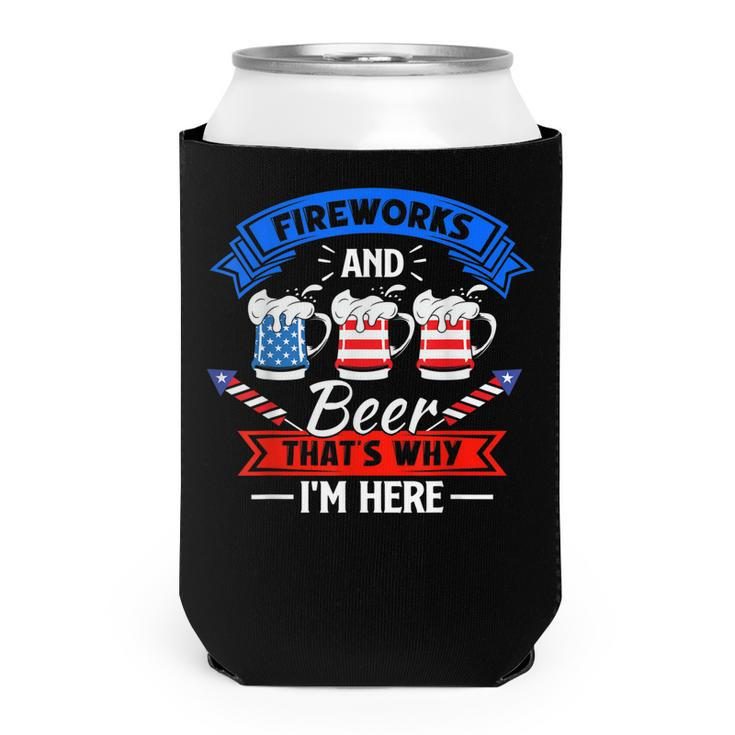 Fireworks & Beer Thats Why Im Here Funny 4Th Of July Bbq  Can Cooler