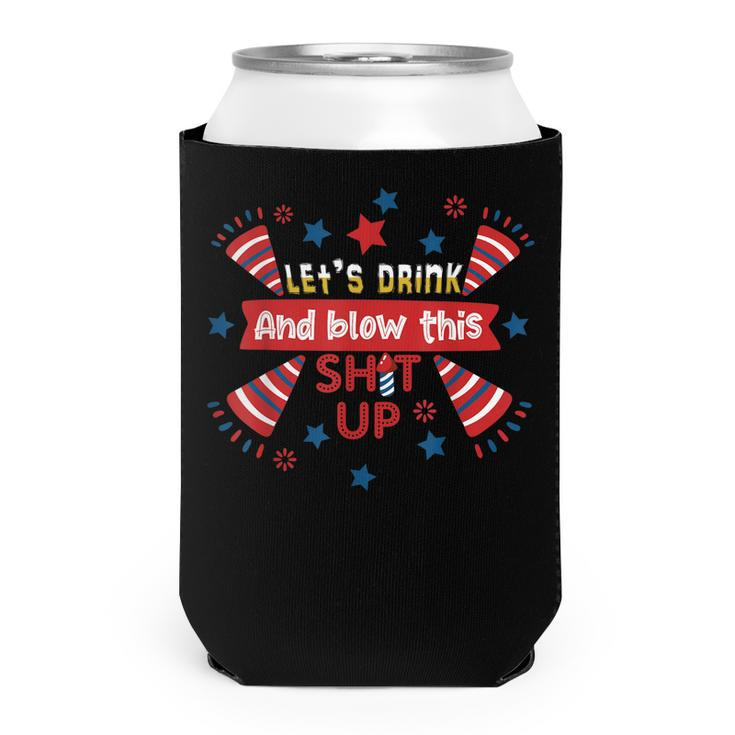 Lets Drink And Blow This Funny 4Th Of July Beer Drinking  Can Cooler