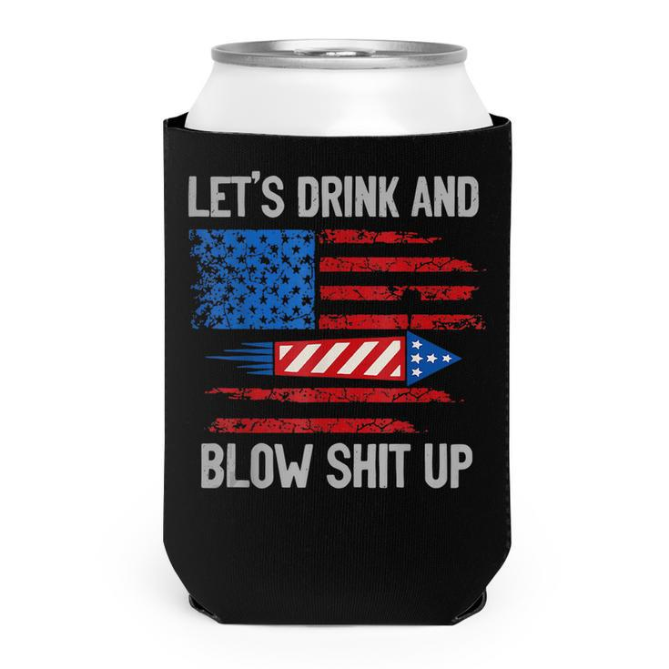 Lets Drink Blow Shit-Up 4Th Of July Flag Independence Day  Can Cooler