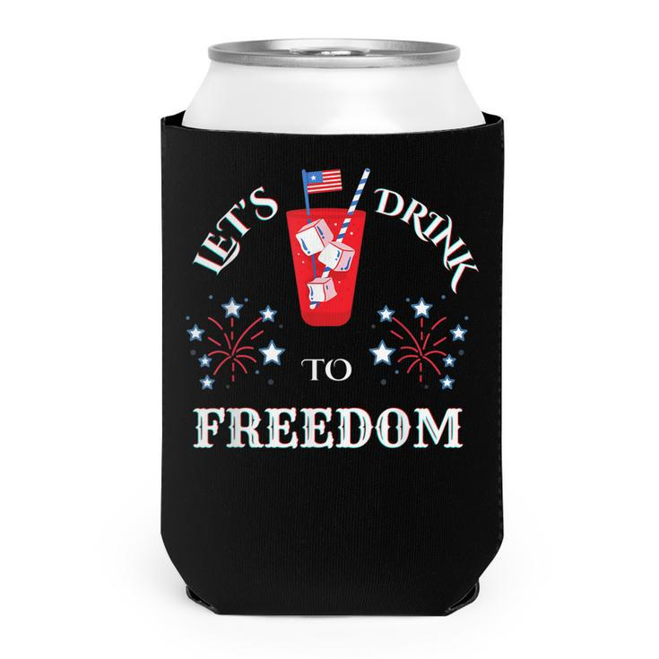 Lets Drink To Freedom Firework Patriotic 4Th Of July  Can Cooler