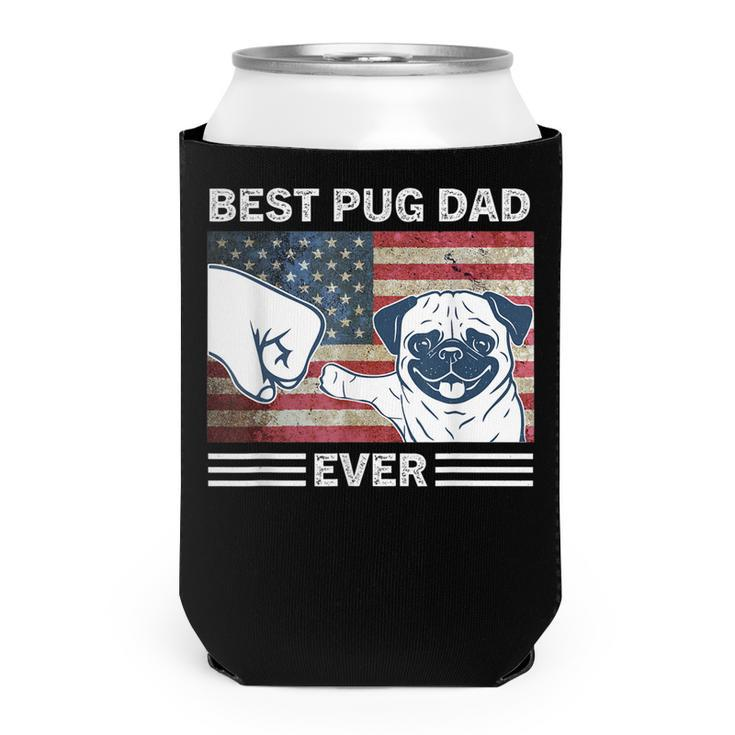 Mens Best Pug Dad Ever American Flag 4Th Of July Gift  Can Cooler