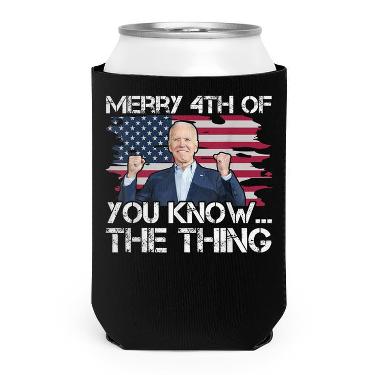 Merry 4Th Of You KnowThe Thing Happy 4Th Of July Memorial  Can Cooler