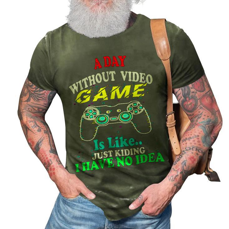 A Day Without Video Game Is Like Funny Gamer Gaming 24Ya40 3D Print Casual Tshirt