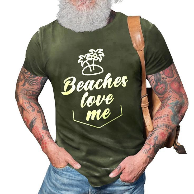 Beaches Love Me Funny Pun Quote Joke 3D Print Casual Tshirt