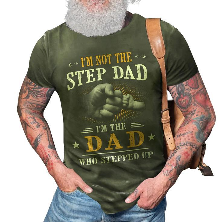 Father Grandpa Im Not The Stepdad Im The Dad Who Stepped Up142 Family Dad 3D Print Casual Tshirt