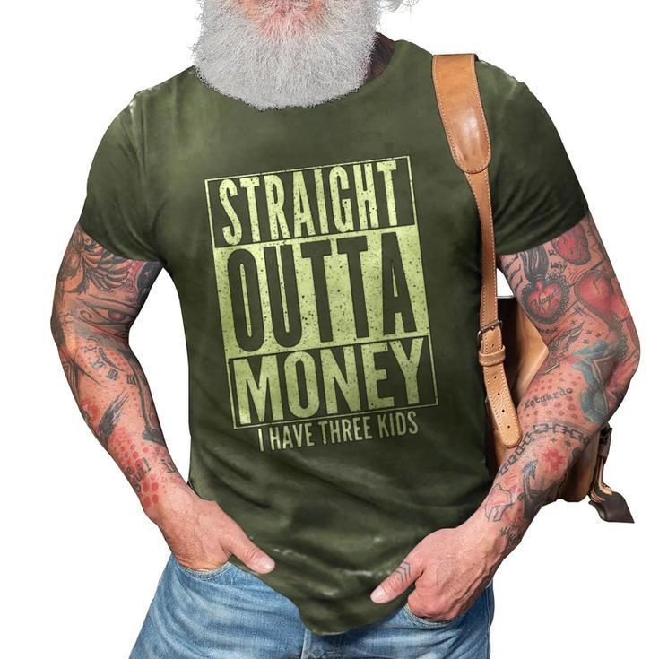 Funny Straight Outta Money Fathers Day Gift Dad Mens Womens 3D Print Casual Tshirt