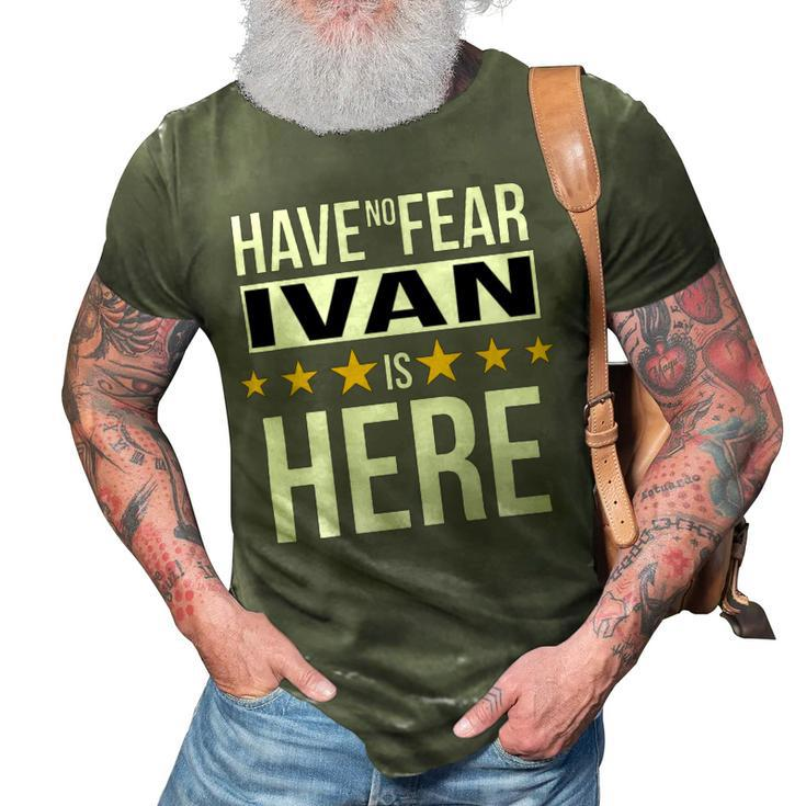 Have No Fear Ivan Is Here Name 3D Print Casual Tshirt
