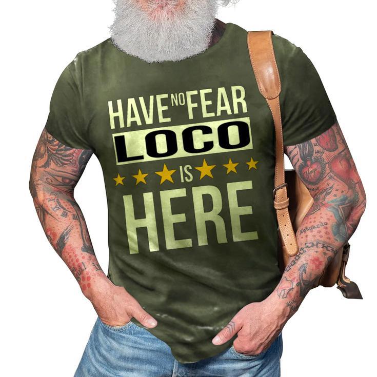 Have No Fear Loco Is Here Name 3D Print Casual Tshirt