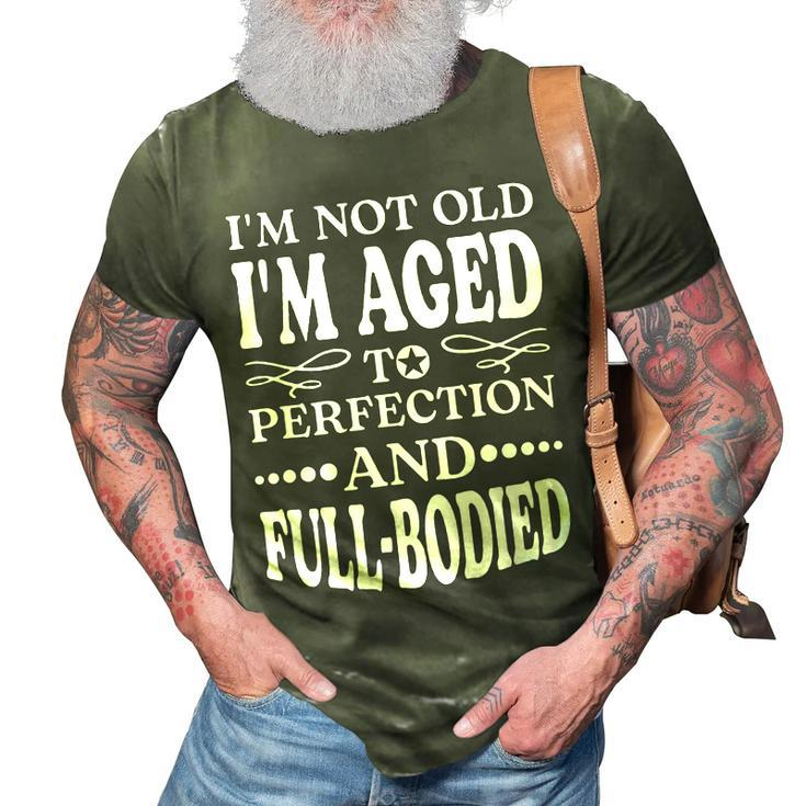Im Not Old Im AgedPerfection And Full-Bodied 3D Print Casual Tshirt