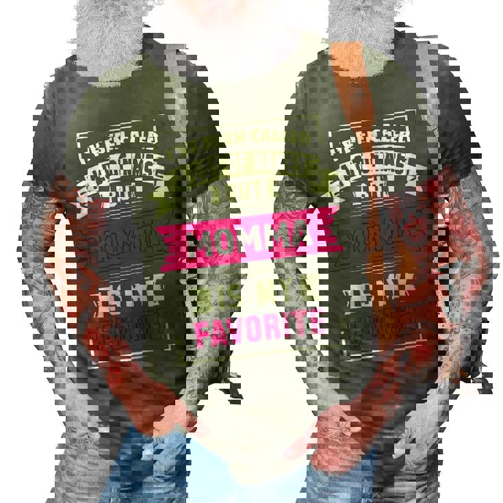 Ive Been Called A Lot Of Names But Momma Is My F 3D Print Casual Tshirt