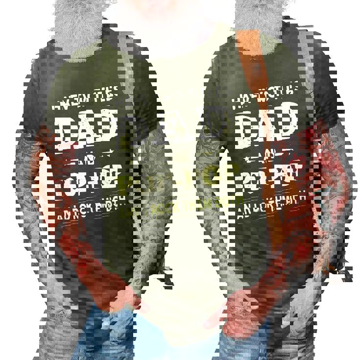 Mens I Have Two Titles Dad And Pop-Pop And I Rock Them Both 3D Print Casual Tshirt