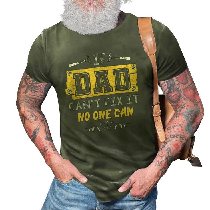 Mens If Dad Cant Fix It No One Can Carpenters Father Day 3D Print Casual Tshirt