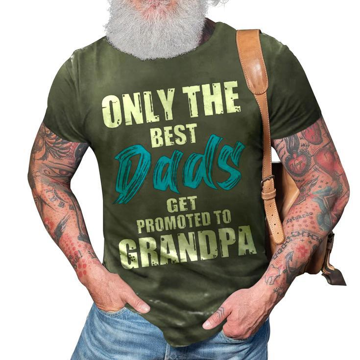 Only The Best Dad Get Promoted To Grandpa Fathers DayShirts 3D Print Casual Tshirt