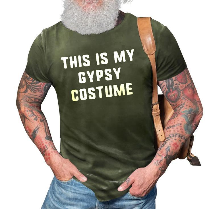 This Is My Gypsy Costume Halloween Easy Lazy 3D Print Casual Tshirt