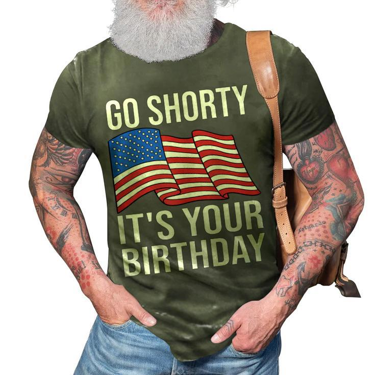 4Th Of July Birthday Go Shorty Its Your Birthday Patriotic  3D Print Casual Tshirt