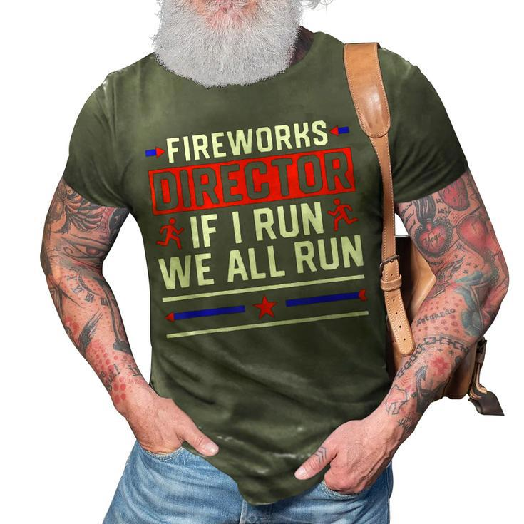 4Th Of July  Fireworks Director If I Run We All You Run  3D Print Casual Tshirt