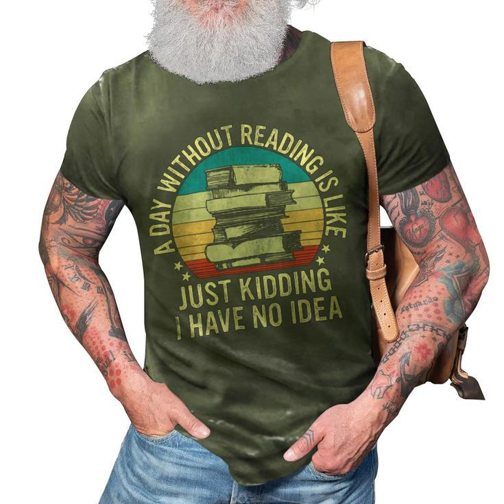 A Day Without Reading Is Like Book Lover Book Nerd Librarian 10Xa1 3D Print Casual Tshirt