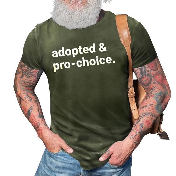 Adopted And Pro Choice Womens Rights 3D Print Casual Tshirt