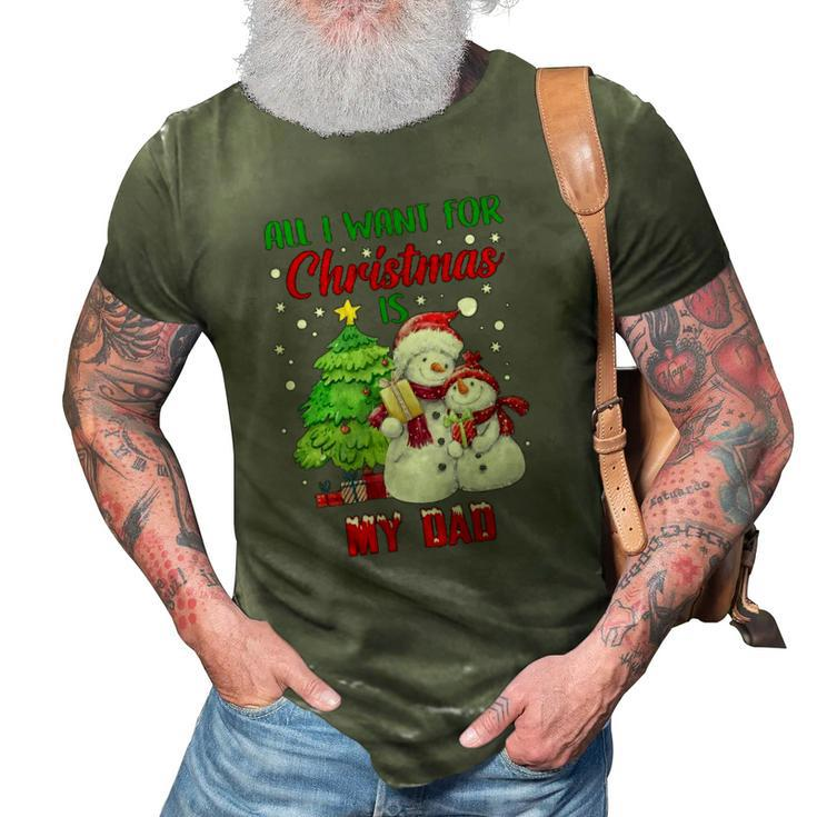 All I Want For Christmas Is My Dad Snowman Christmas 3D Print Casual Tshirt