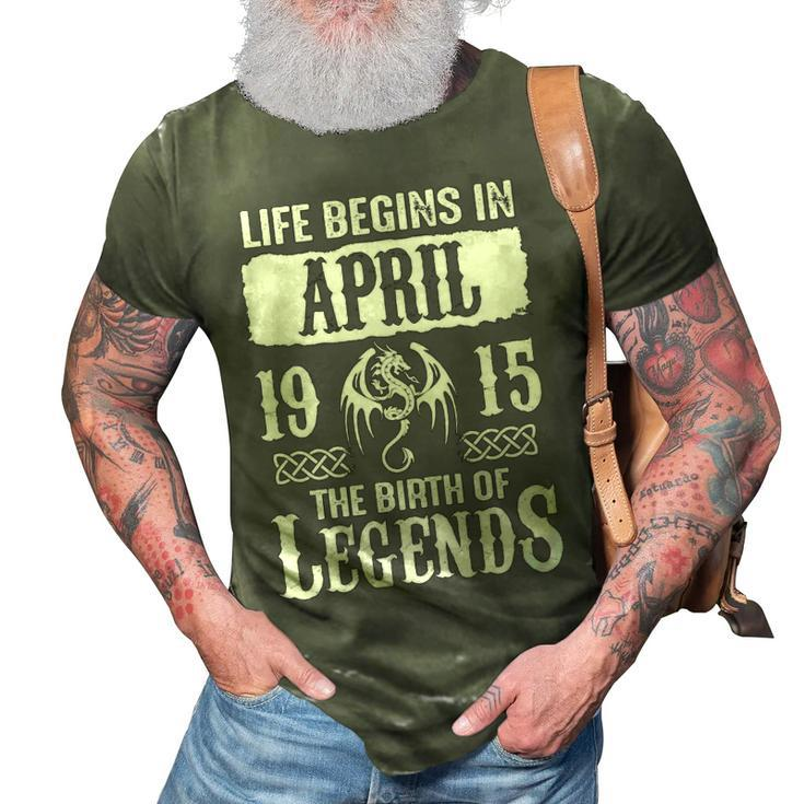April 1915 Birthday   Life Begins In April 1915 3D Print Casual Tshirt
