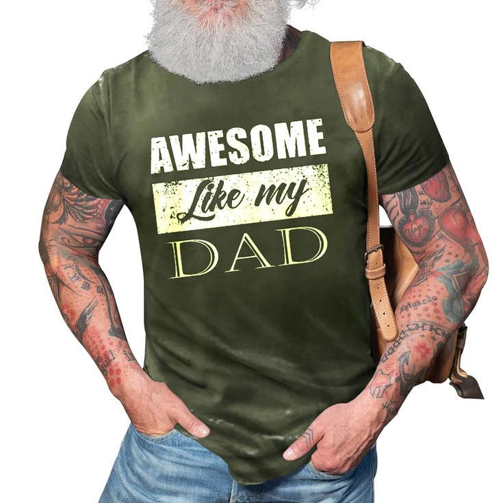 Awesome Like My Dad Fathers Day Gifts From Son & Daughter  3D Print Casual Tshirt