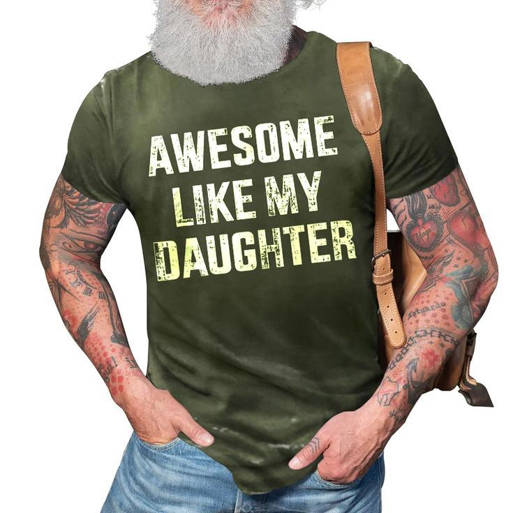 Awesome Like My Daughter For Dad And Fathers Day  3D Print Casual Tshirt
