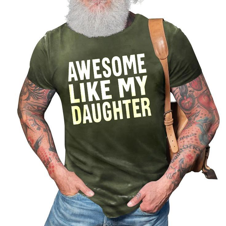 Awesome Like My Daughter Funny Fathers Day Dad V2 3D Print Casual Tshirt