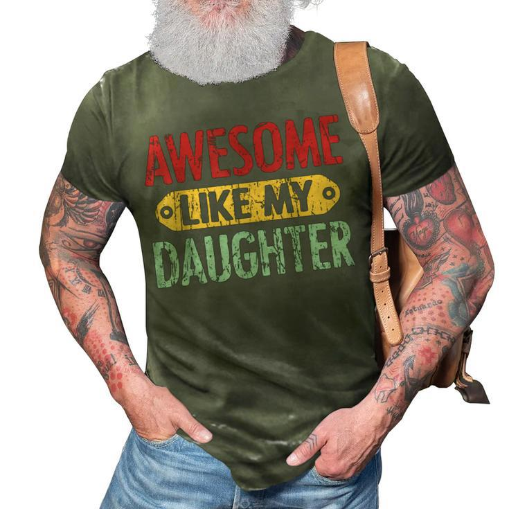 Awesome Like My Daughter Parents Day  V2 3D Print Casual Tshirt
