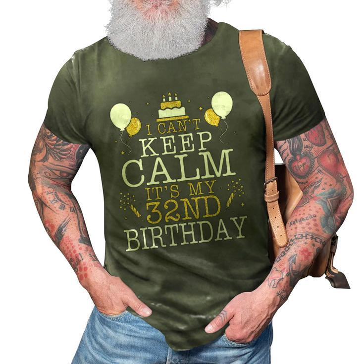 Balloons And Cake I Cant Keep Calm Its My 32Nd Birthday 3D Print Casual Tshirt