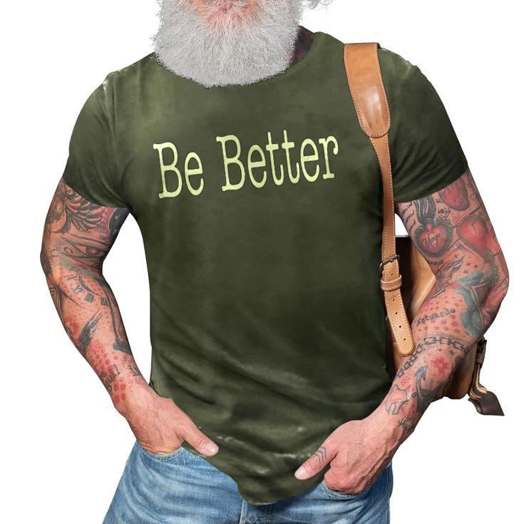Be Better Inspirational Motivational Positivity 3D Print Casual Tshirt