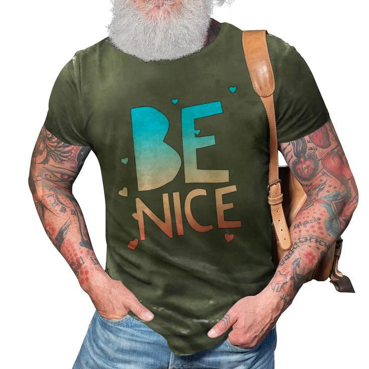 Be Nice Kindness Respect Love Good Vibes Harmony Friendship 3D Print Casual Tshirt