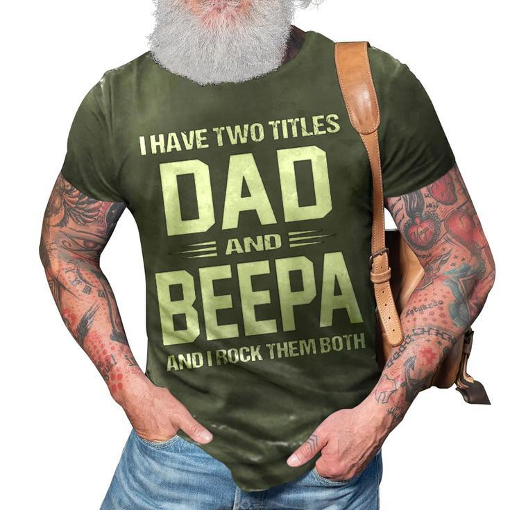 Beepa Grandpa Gift   I Have Two Titles Dad And Beepa 3D Print Casual Tshirt
