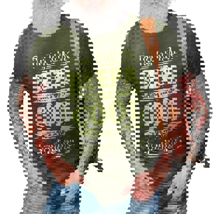 Beepa Grandpa Gift   Im Called Beepa Because Im Too Cool To Be Called Grandfather 3D Print Casual Tshirt