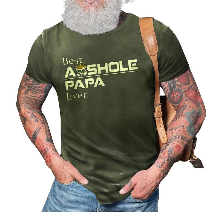Best Asshole Papa Ever Funny Papa Gift Tee 3D Print Casual Tshirt