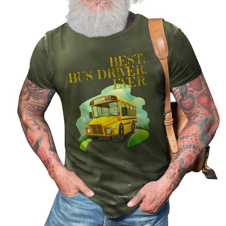 Best Bus Driver Ever Graphic - School Bus Driver Tee Gift  3D Print Casual Tshirt