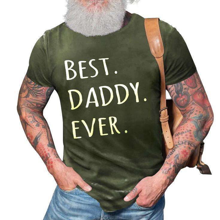 Best Daddy Ever Daddyfathers Day Tee 3D Print Casual Tshirt