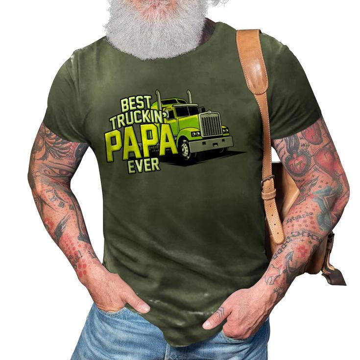 Best Truckin Papa Ever Trucker Truck Driver Dad Father 3D Print Casual Tshirt