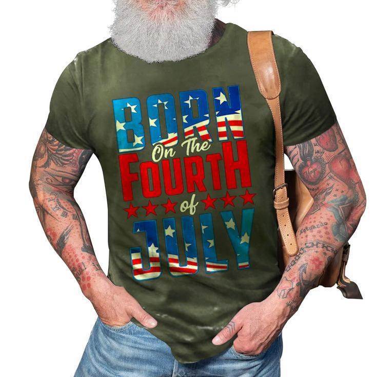 Born On The Fourth Of July 4Th Of July Birthday Patriotic  3D Print Casual Tshirt