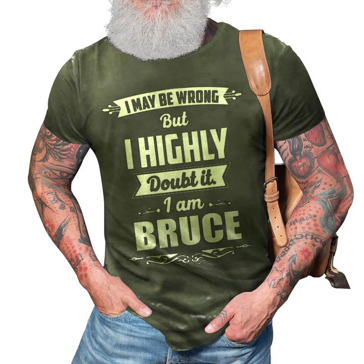 Bruce Name Gift   I May Be Wrong But I Highly Doubt It Im Bruce 3D Print Casual Tshirt